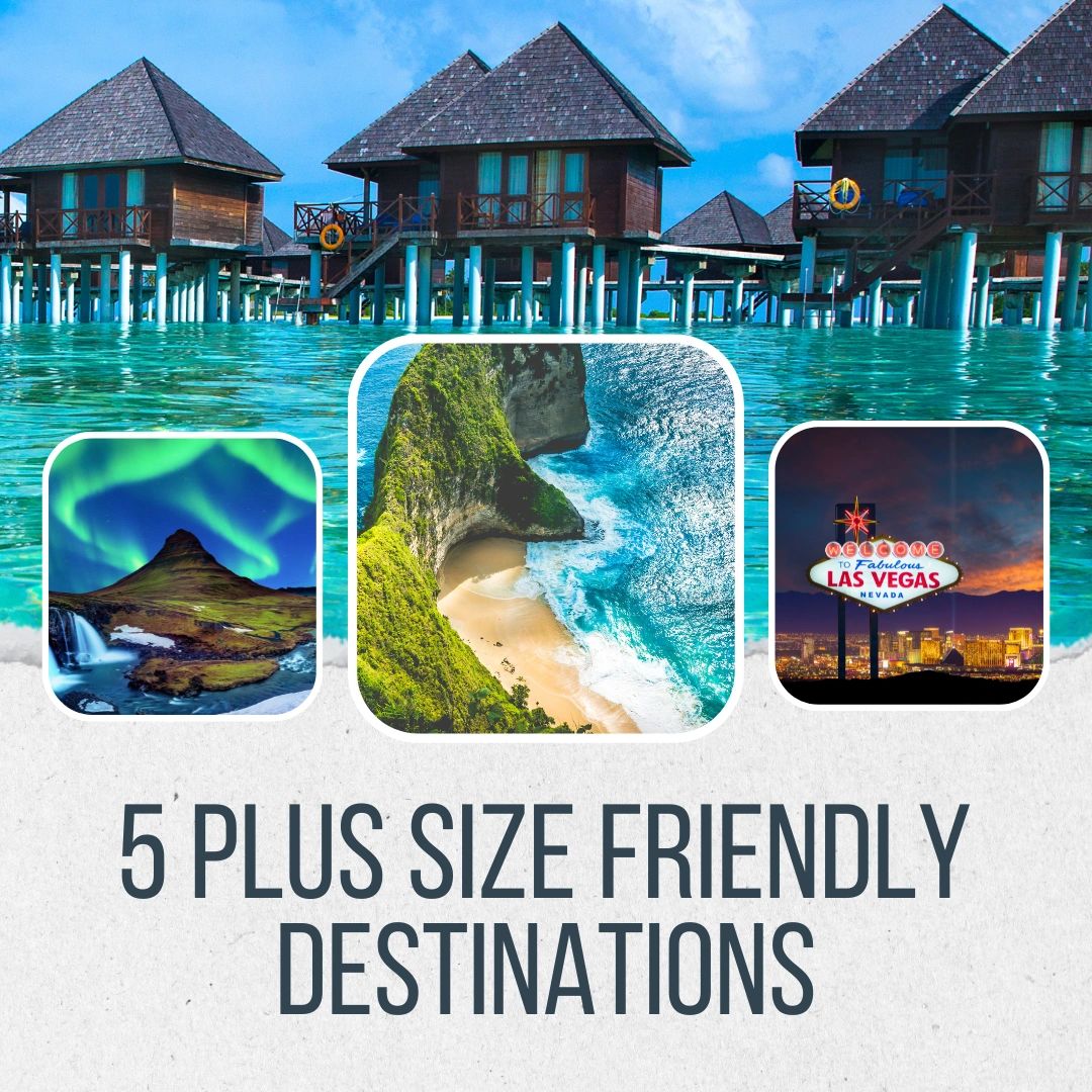 5 PlusSizeFriendly Destinations You Need to Visit